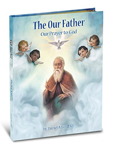 Lord, Daniel: The Our Father Our Prayer to God