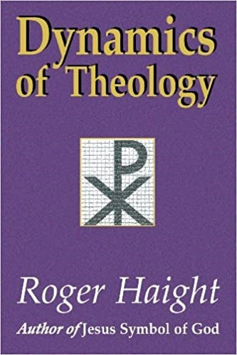 Haight, Roger: Dynamics of Theology