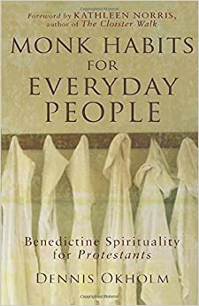 Okholm, Dennis: Monk Habits for Everyday People