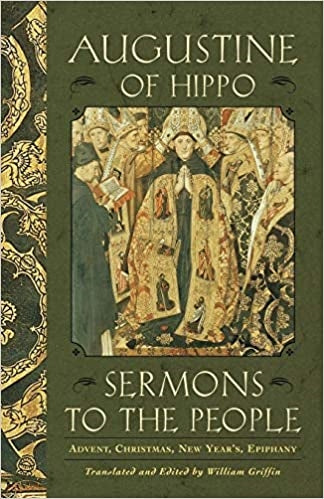 Augustine of Hippo: Sermons to the People: Advent, Christmas, New Year's, Epiphany
