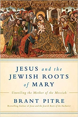 Pitre, Brant: Jesus and the Jewish Roots of Mary