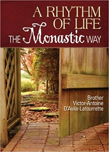 D'Avila-Latourrette, Victor-Antoine: A Rhythm of Life: The Monastic Way