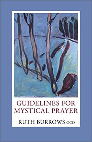 Burrows, Ruth: Guidelines for Mystical Prayer