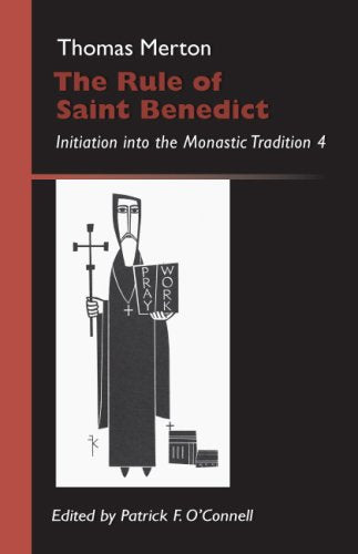 O'Connell, Patrick: Thomas Merton The Rule of Saint Benedict, Initiation into the Monastic Tradition 4