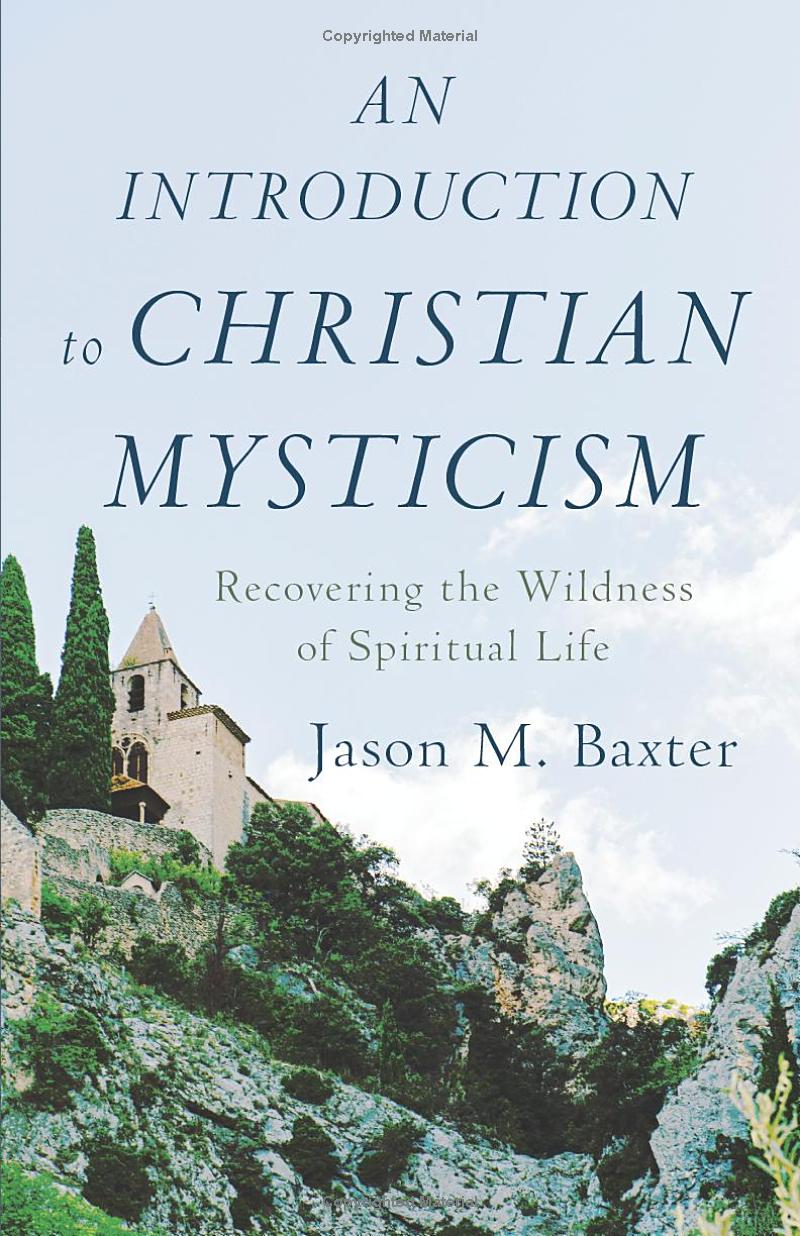 Baxter, Jason: An Introduction to Christian Mysticism