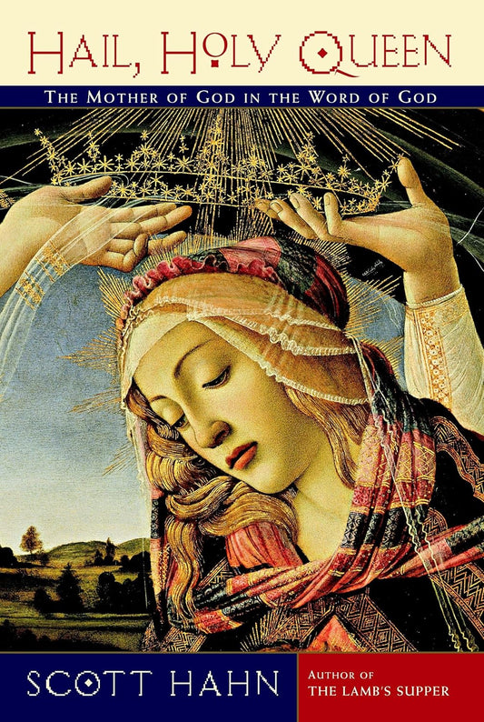 Hanh,Scott: Hail, Holy Queen: The Mother of God in the Word of God