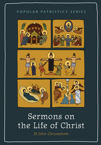 Chrysostom, St Jon: Sermons on the Life of Christ