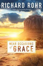 Rohr, Richard: Near Occasions of Grace