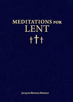 Bossuuet<Jacques-Benigne: Meditations for Lent