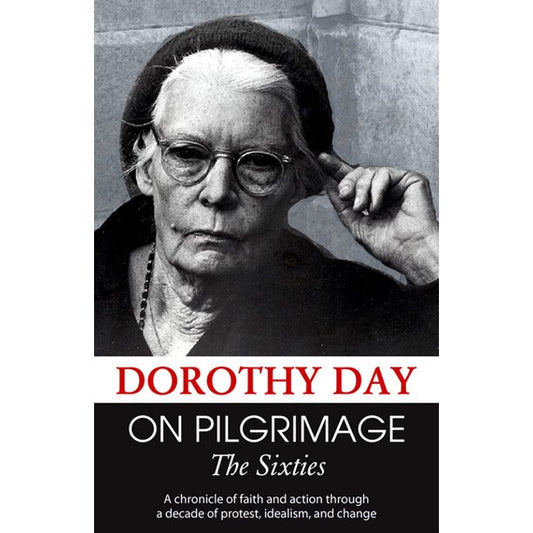 Day, Dorothy: On Pilgrimage The Sixties