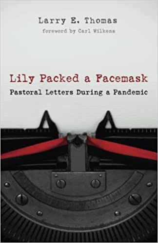 Thomas, Larry: Lily Packed A Facemask Pastoral Letters During a Pandemic