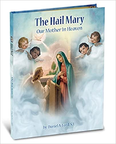 Lord, Daniel: The Hail Mary Our Mother in Heaven