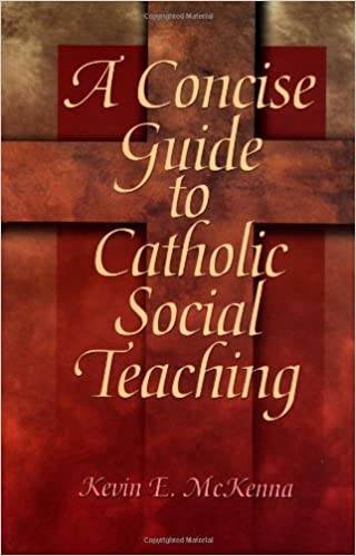 McKenna, Kevin: A Concise Guide to Catholic Social Teaching