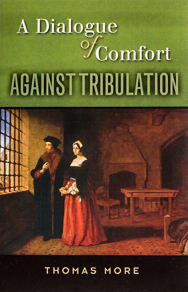 More, Thomas: A Dialogue of Comfort Against Tribulation