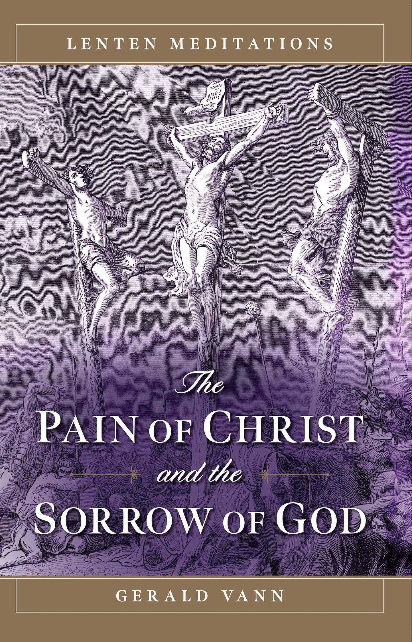 Vann, Gerald: The Pain of Christ and the Sorrow of God