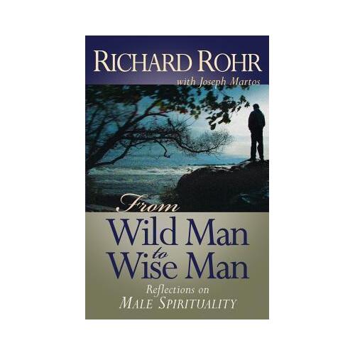Rohr, Richard: From Wild Man to Wise Man