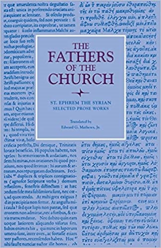 Mathews, Edward: The Fathers of the Church St. Ephrem the Syrian Selected Prose Works