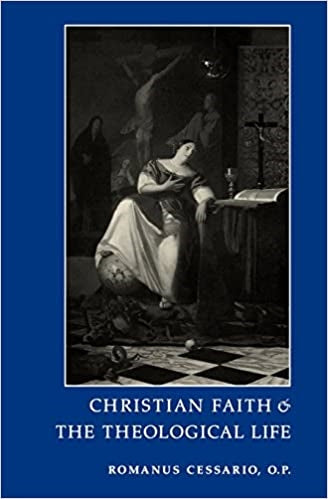 Cessario, Romanus: Christian Faith and the Theological Life