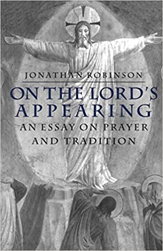 Robinson, Jonathan: On the Lord's Appearing: An Essay on Prayer and Tradition