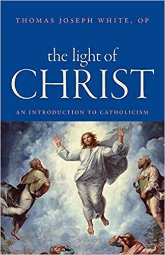 White, Thomas J: The Light of Christ An Introduction to Catholicism