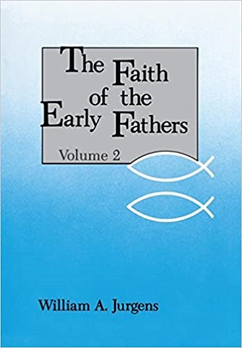 Jurgens, William: Faith of the Early Fathers Vol II
