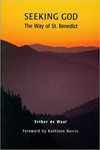 De Waal, Esther: Seeking God: The Way of St. Benedict