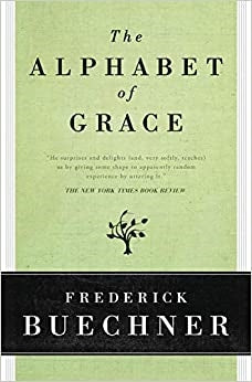 Buechner, Frederick: The Alphabet of Grace