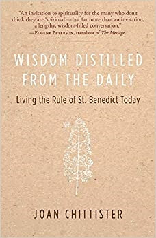 Chittister, Joan: Wisdom Distilled from the Daily: Living the Rule of St. Benedict Today