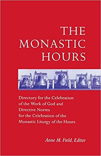 Field, Anne M: The Monastic Hours