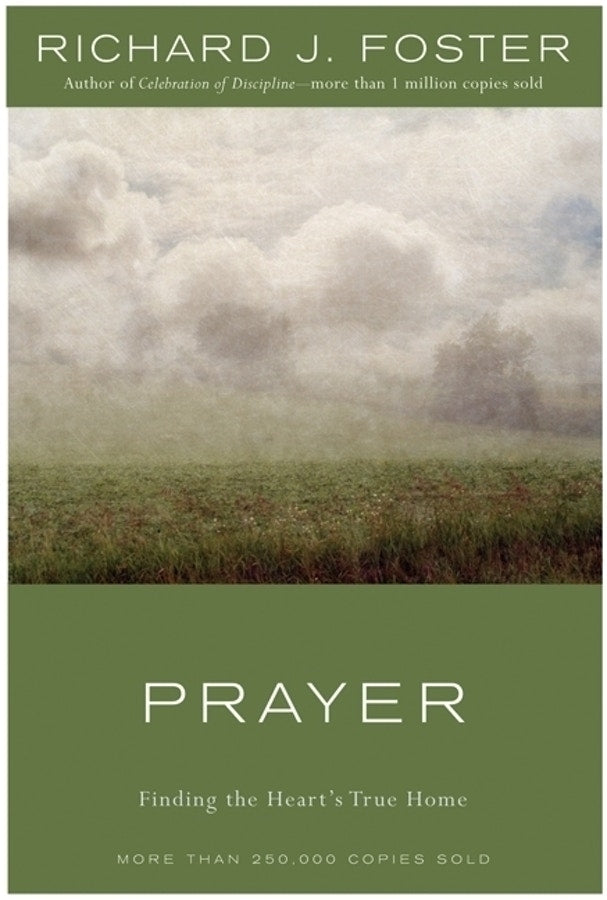 Foster, Richard: Prayer: Finding the Heart's True Home