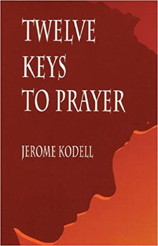 Kodell, Jerome: Twelve Keys to Prayer