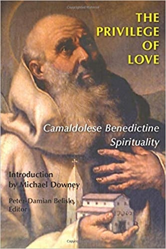 Belisle, Peter-Damian: The Privilege of Love: Camaldolese Benedictine Spirituality