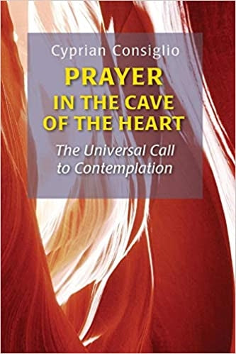 Consiglio, Cyprian: Prayer In The Cave Of The Heart