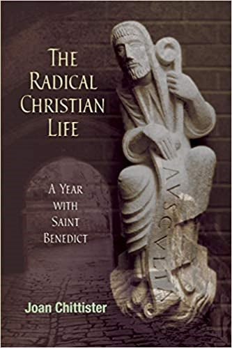 Chittister, Joan: The Radical Christian Life: A Year with St. Benedict