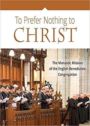 English Benedictine Congr: To Prefer Nothing to Christ