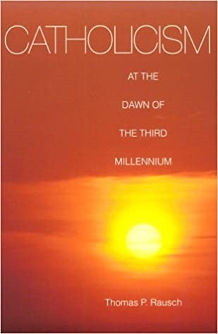 Rausch, Thomas: Catholicism At the Dawn of The Third Millennium
