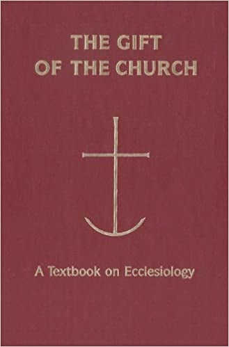 Phan, Peter C: The Gift of the Church: A Textbook Ecclesiology in Honor of Patrick Granfield