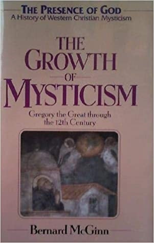 McGinn, Bernard: The Growth of Mysticism