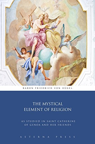 Von Hugel, Friedrich: The Mystical Elements of Religion