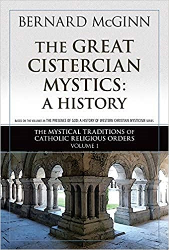 McGinn, Bernard: The Great Cistercian Mystics A History