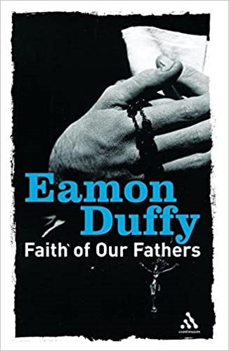 Duffy, Eamon: Faith of Our Fathers