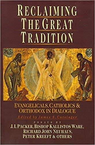 Cutsinger, James S: Reclaiming the Great Tradition: Evangelicals, Catholics & Orthodox in Dialogue