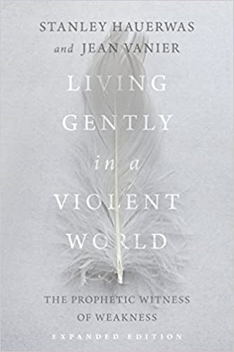 Hauerwas, S/Vanier, J: Living Gently in a Violent World