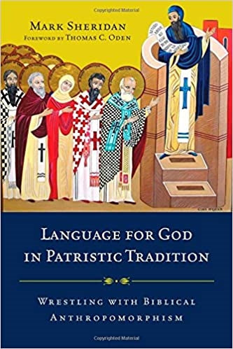 Sheridan, Mark: Language for God in Patristic Tradition: Wrestling with Biblical Anthropomorphism