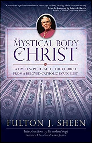 Sheen, Fulton: The Mystical Body of Christ