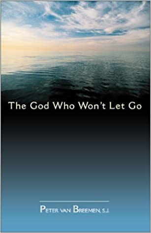 Van Breemen, Peter: The God Who Won't Let Go