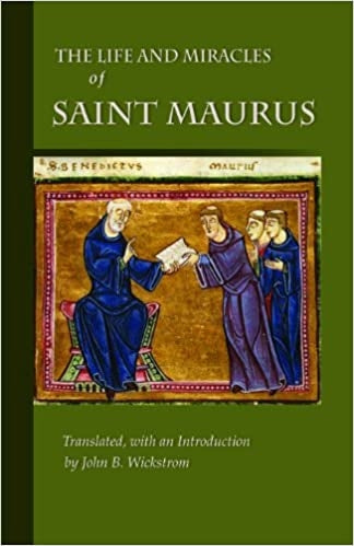 Wickstrom, John B: The Life and Miracles of St. Maurus