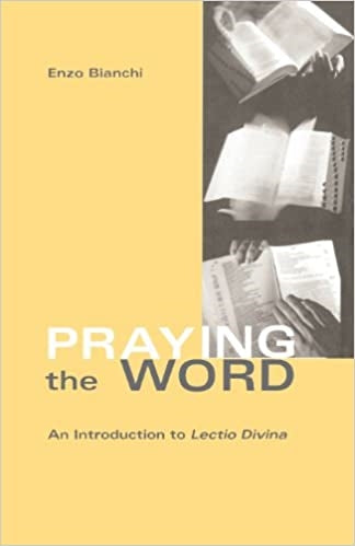 Bianchi, Enzo: Praying the Word: An Introduction to Lectio Divina