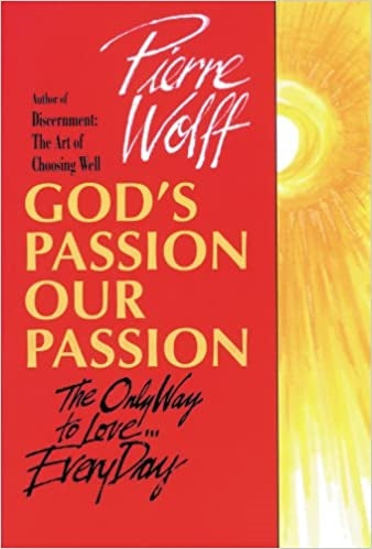 Wolff, Pierre: God's Passion, Our Passion: The Only Way to Love-- Every Day