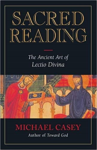 Casey, Michael: Sacred Reading: The Ancient Art of Lectio Divina